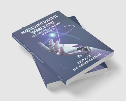 MASTERING DIGITAL MARKETING: KEY CONCEPTS TOOLS AND STRATEGIES