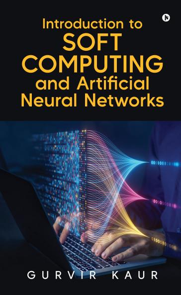Introduction to Soft Computing and Artificial Neural Networks