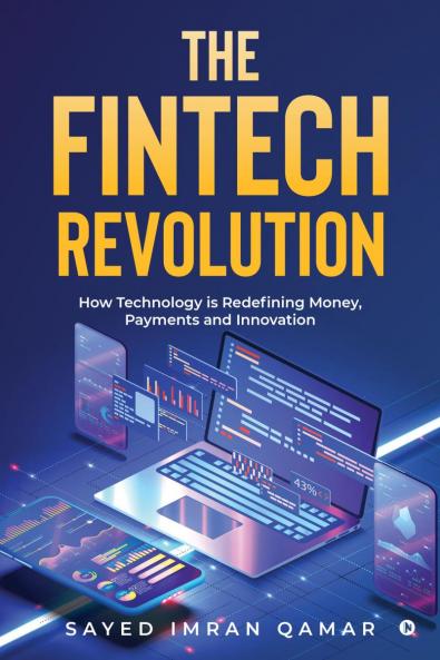 The FinTech Revolution: How Technology is Redefining Money Payments and Innovation
