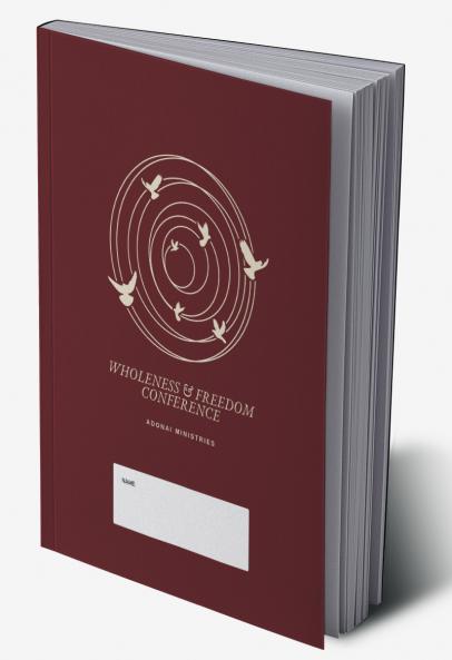 Wholeness And Freedom Conference: Restoring Lives and Equipping People