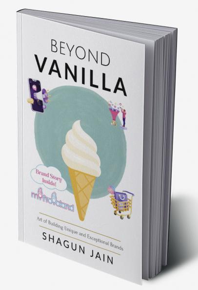 Beyond Vanilla: Art of Building Unique and Exceptional Brands
