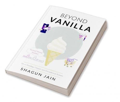 Beyond Vanilla: Art of Building Unique and Exceptional Brands