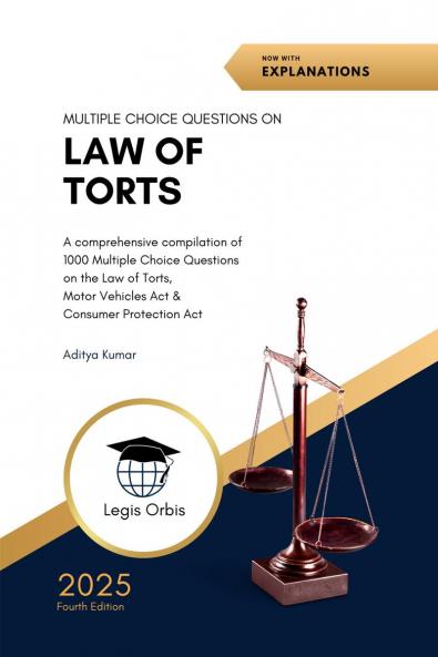 Multiple Choice Questions on Law of Torts: A Comprehensive Compilation of 1000 MCQs on the Law of Torts Motor Vehicles Act &amp; Consumer Protection Act