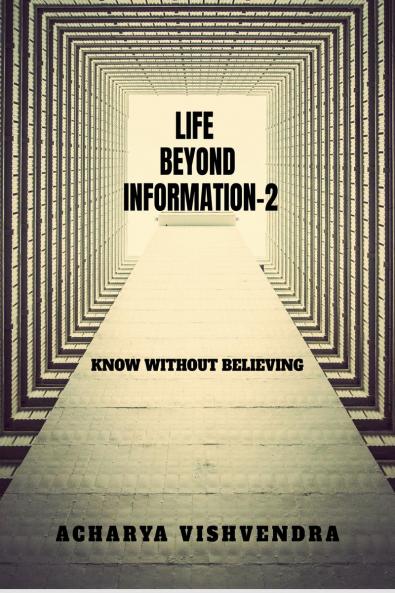 LIFE BEYOND INFORMATION-2: KNOW WITHOUT BELIEVING