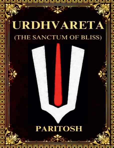 URDHVARETA: (THE SANCTUM OF BLISS)