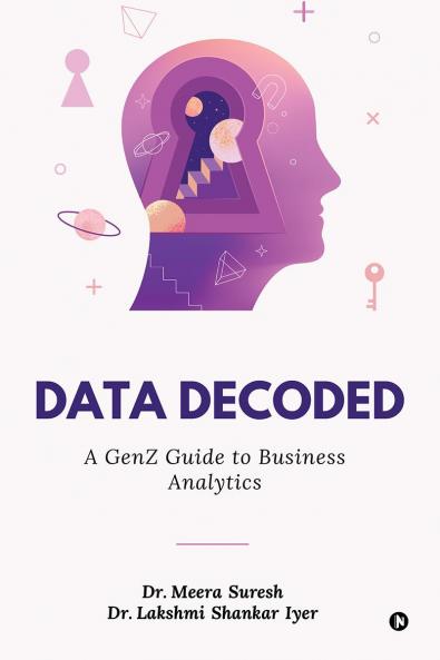 Data Decoded: A GenZ Guide to Business Analytics