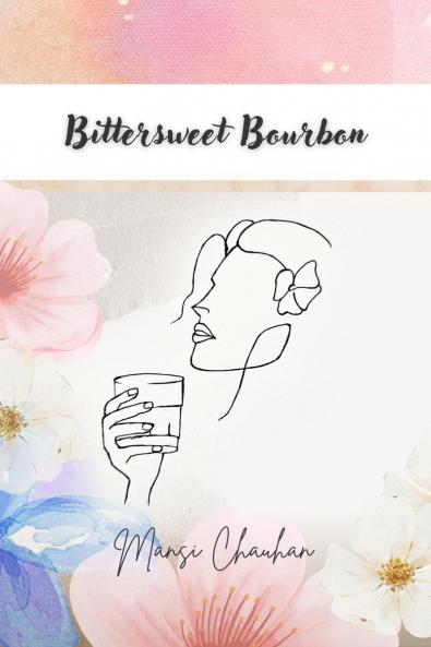 Bittersweet Bourbon: Poetry and Prose