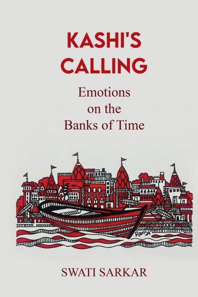 Kashi's Calling : Emotions on the Banks of Time