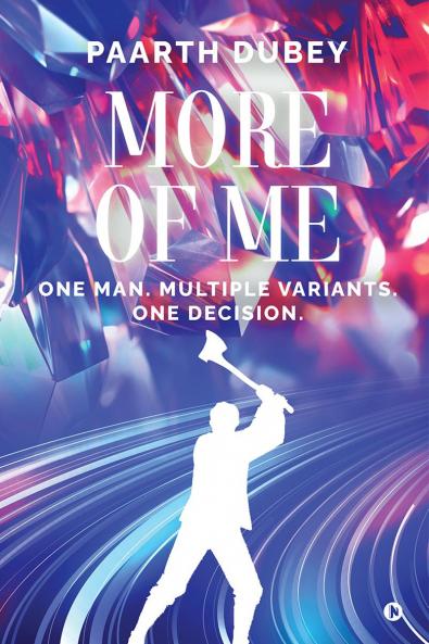 More of Me: One man. Multiple variants. One decision.