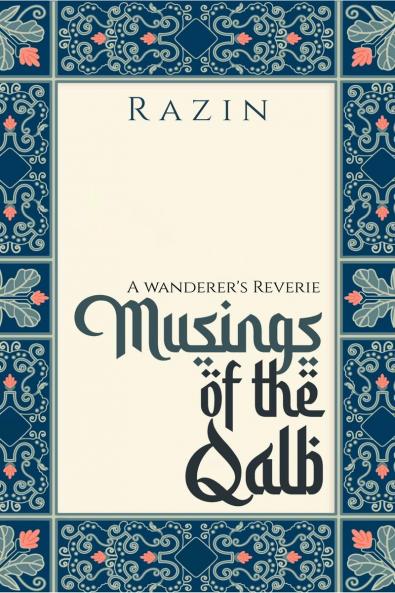 Musings of the Qalb: A Wanderer's Reverie