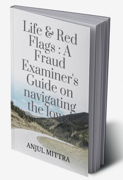 Life and Red Flags: A Fraud Examiner’s Guide on Navigating the Lows