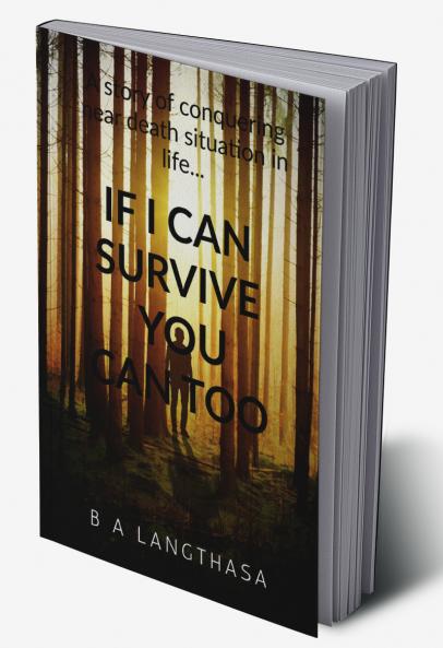 If I can survive you can too....: A story of conquering near death situation in life...