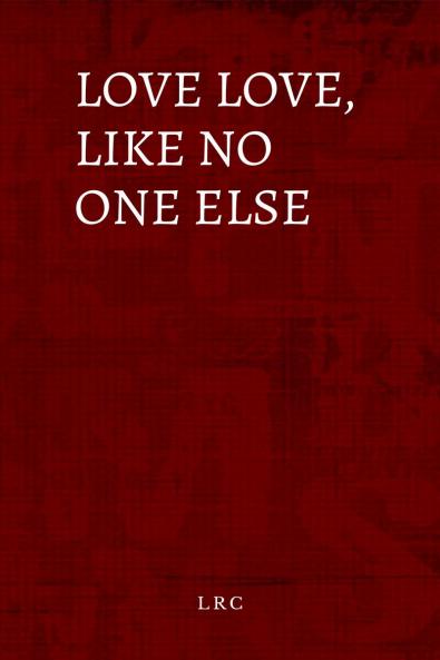 Love love like no one else