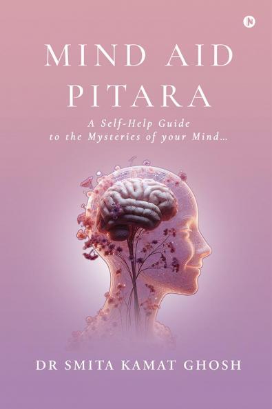 Mind Aid Pitara: A Self-Help Guide to the Mysteries of your Mind…