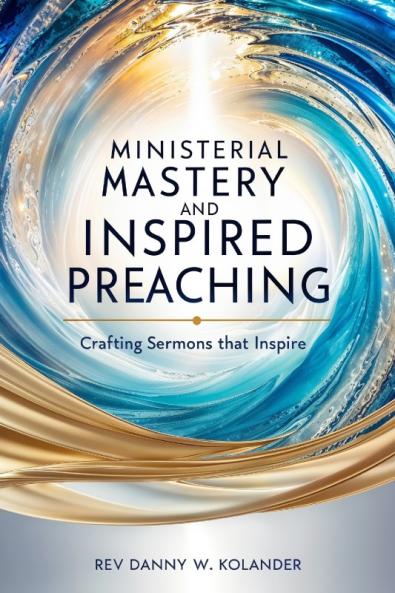Ministerial Mastery and Inspired Preaching