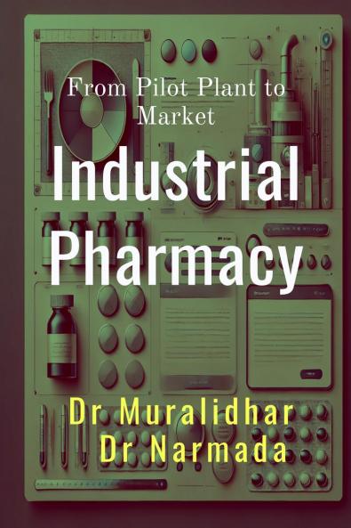 Industrial Pharmacy: From Pilot Plant to Market