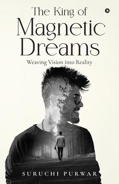 The King Of Magnetic Dreams: Weaving Vision into Reality