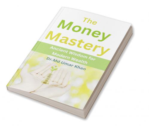 The Money Mastery: Ancient Wisdom for Modern Wealth