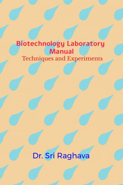 Biotechnology Laboratory Manual: Techniques and Experiments