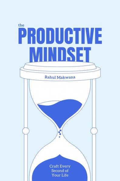 The Productive Mindset: Short Guide To Become Superhuman (Added 7 Days Exercise)