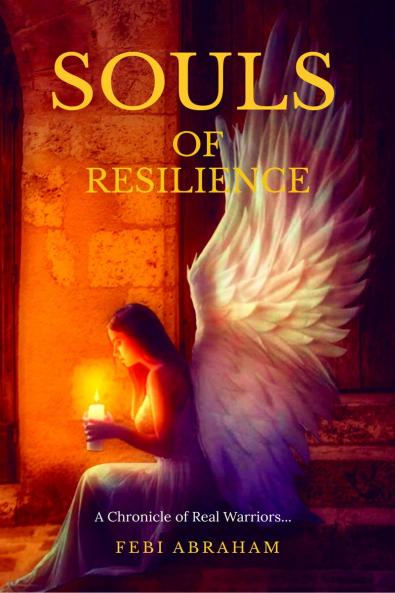 Souls of Resilience: A Chronicle of Real Warriors...