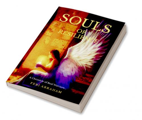Souls of Resilience: A Chronicle of Real Warriors...