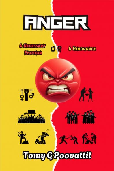 Anger: A Necessary Emotion or A Hindrance?