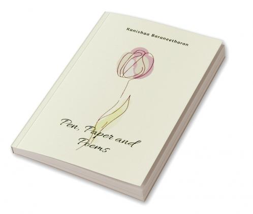 Pen Paper and Poems: A Collection of 100 Handwritten Poems
