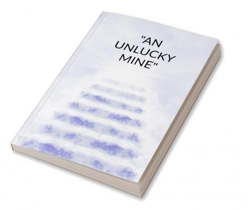 AN UNLUCKY MINE&quot;