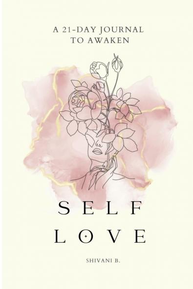 Awaken to Self Love: A 21-day journal