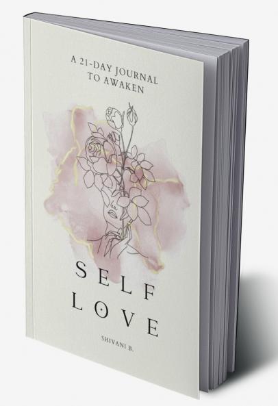Awaken to Self Love: A 21-day journal