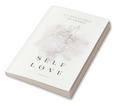Awaken to Self Love: A 21-day journal