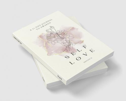 Awaken to Self Love: A 21-day journal