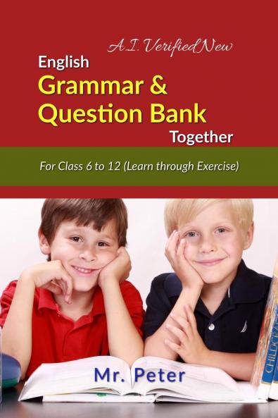 English Grammar &amp; Question Bank Together: For Class 6 to 12 (Learn through Exercise)