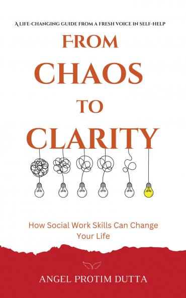 FROM CHAOS TO CLARITY: HOW SOCIAL WORK SKILLS CAN CHANGE YOUR LIFE