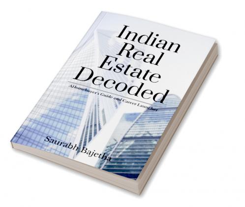 Indian Real Estate Decoded: A Homebuyer’s Guide and Career Launchpad