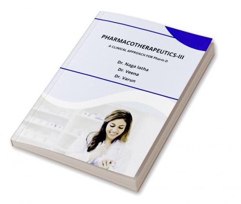 Pharmacotherapeutics-III: A Clinical Approach for Pharm.D