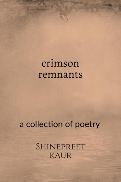 Crimson remnants: a collection of poetry