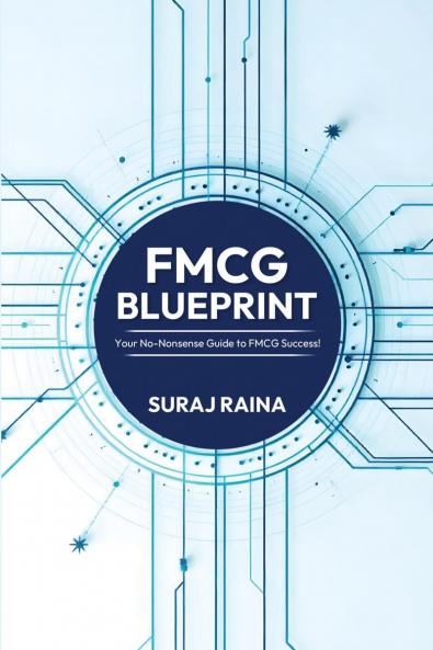 FMCG Blueprint: Your No-Nonsense Guide to FMCG Success!