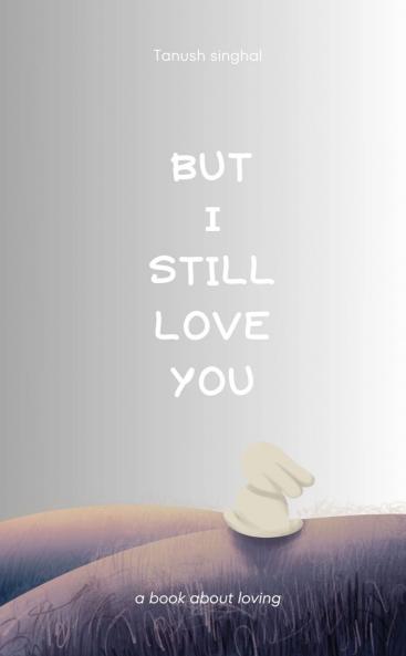 But I still love you