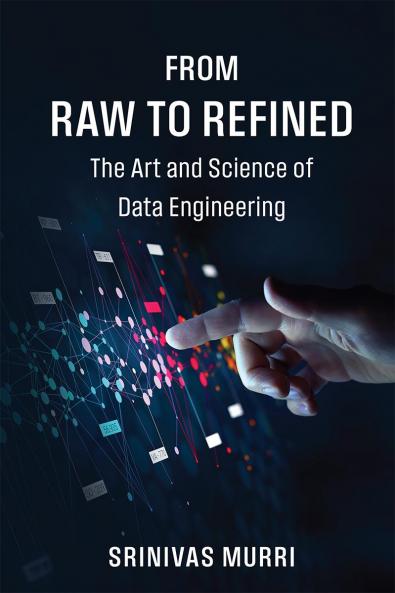 From Raw to Refined: The Art and Science of Data Engineering