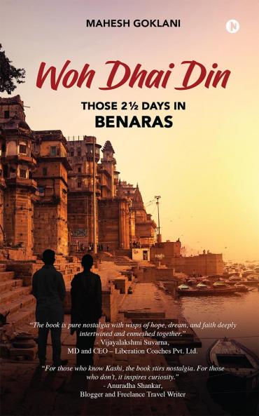 Woh Dhai Din: THOSE 2 ½ DAYS IN BENARAS
