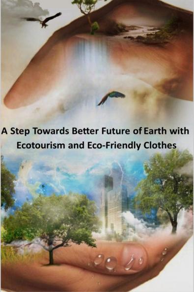 A step towards better future of Earth with Ecotourism and Eco-friendly clothes