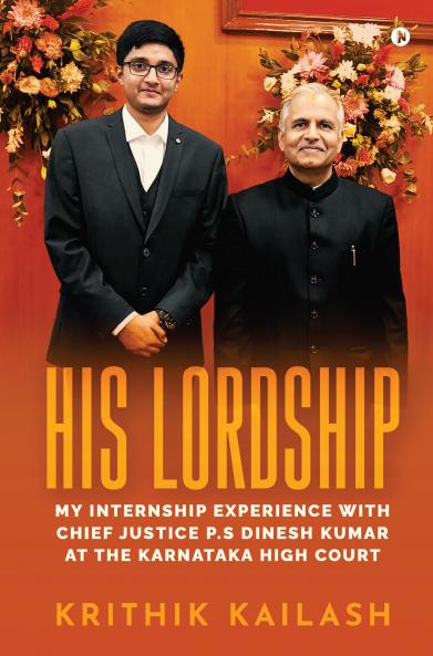 HIS LORDSHIP: My Internship Experience with Chief Justice P.S Dinesh Kumar at the Karnataka High Court