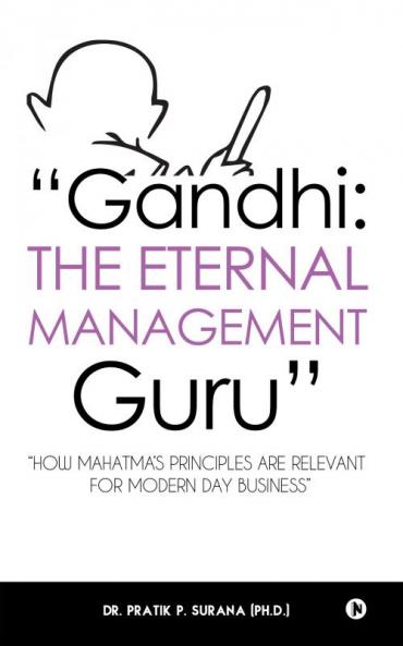 “Gandhi : The Eternal Management Guru” : “How Mahatma’s principles are relevant for modern day business”