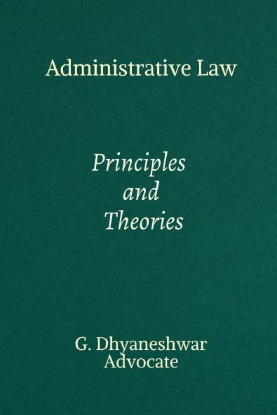 Administrative Law: Principles and Theories