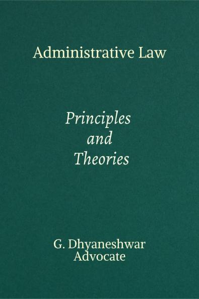 Administrative Law: Principles and Theories