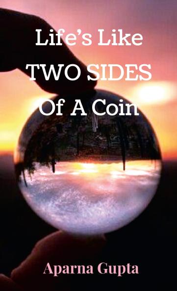 Life's Like Two Sides Of A Coin