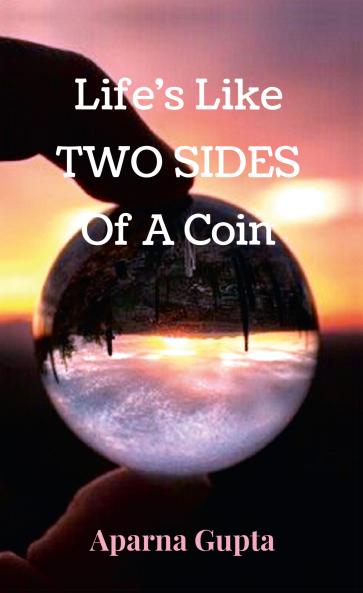 Life's Like Two Sides Of A Coin