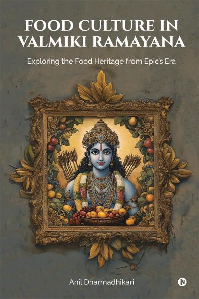 Food Culture in Valmiki Ramayana: Exploring the Food Heritage from Epic’s Era